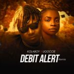 Kolaboy – Debit Alert Remix ft. Ugoccie 1