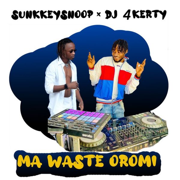 Sunkkeysnoop ft. DJ 4Kerty – Ma Waste Oromi