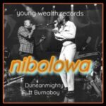 Duncan Mighty ft. Burna Boy Nibolowa