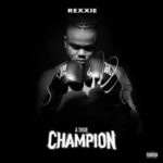 download full album rexxie a true championNAIJACHOICEcomng