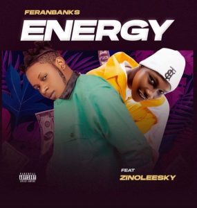 Feranbanks – Energy ft. Zinoleesky