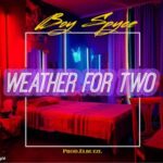 Boy Spyce - Weather For Two (WFT)