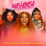 Gigi Lamayne – Mashonisa Ft. Busiswa & Makhadzi