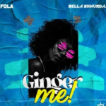 Fola – Ginger Me ft Bella Shmurda