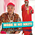 Chief Michael Udegbi – Oge M No Nkiti