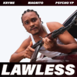 Kryme – Lawless ft. PsychoYP & Magnito