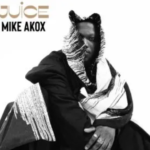Mike Akox – Juice