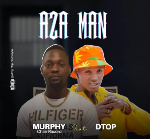 Murphy – Aza Man Ft Dtop