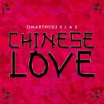 OmarTheDJ – Chinese Love ft L.A.X