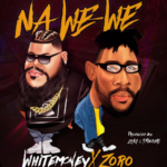 White Money – Na We We Ft Zoro