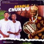 Somval - Akaolu Chukwu Ft Umuaka chinyelu Egwu