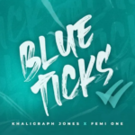 Khaligraph Jones – Blue Ticks ft. Femi One