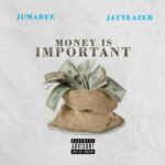 Jumabee – Money Is Important ft Jay Teazer