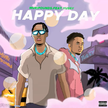 Muripounds – Happy Day ft Yussy