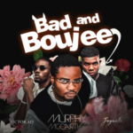 Murphy McCarthy – Bad and Boujee ft. Victor AD & Jaywillz