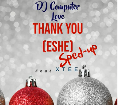 Dj Computer Love - Thank You (Eshe) Sped Up Ft Xtee