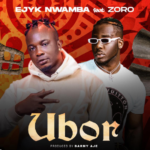 Ejyk Nwamba - Ubor Ft Zoro