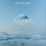 Perry Yung - Glory Remix Ft Corizo