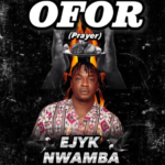 Ejyk Nwamba – Ofor (Prayer)