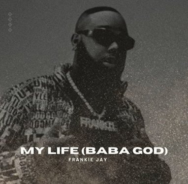 Frankie Jay — My Life (Baba God)