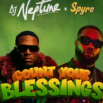 DJ Neptune - Count Your Blessings ft Spyro