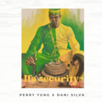 Perry Yung – Ifa Security Ft Dani Silva