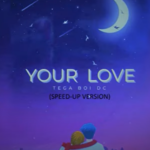 Tega Boi Dc - Your love (Speed up)