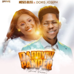Moses Bliss – Daddy Wey Dey Pamper (Special Version) ft. Doris Joseph