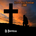 Dj Bentoa - I Love You Forever LORD