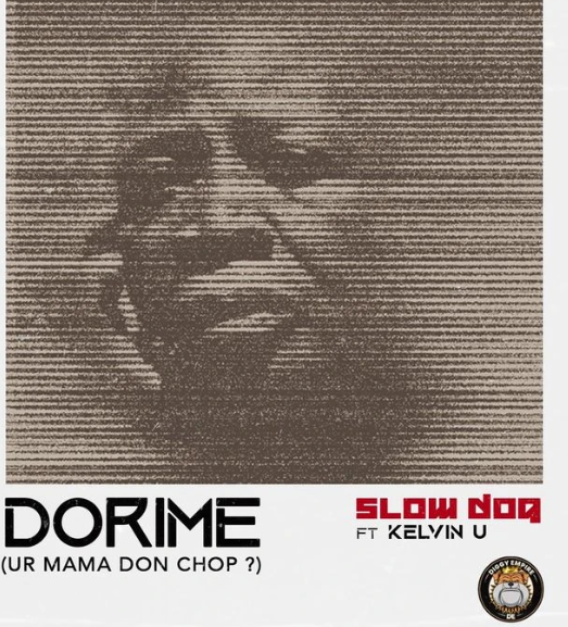 Slowdog – Dorime (Ur Mama Don Chop?) ft. Kelvin U