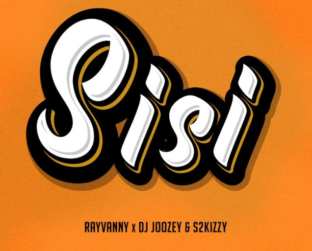 Rayvanny - Sisi Ft DJ Joozey & S2kizzy