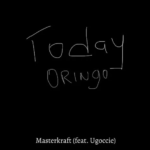 Masterkraft – Today Oringo ft. Ugoccie