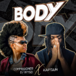 Commissioner DJ Wysei - Body Ft Kaptain