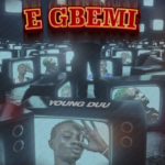 Young Duu – E Gbemi
