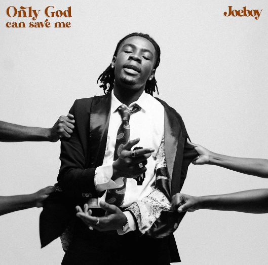 Joeboy – Only God Can Save Me