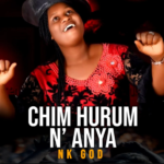 Nk God – Chi M Huru M N Anya
