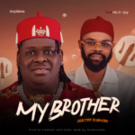 Anyidons – My Brother Ft Mr. C-Jay