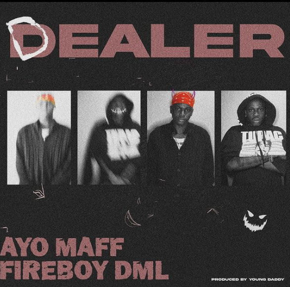 Ayo Maff - Dealer Ft Fireboy DML